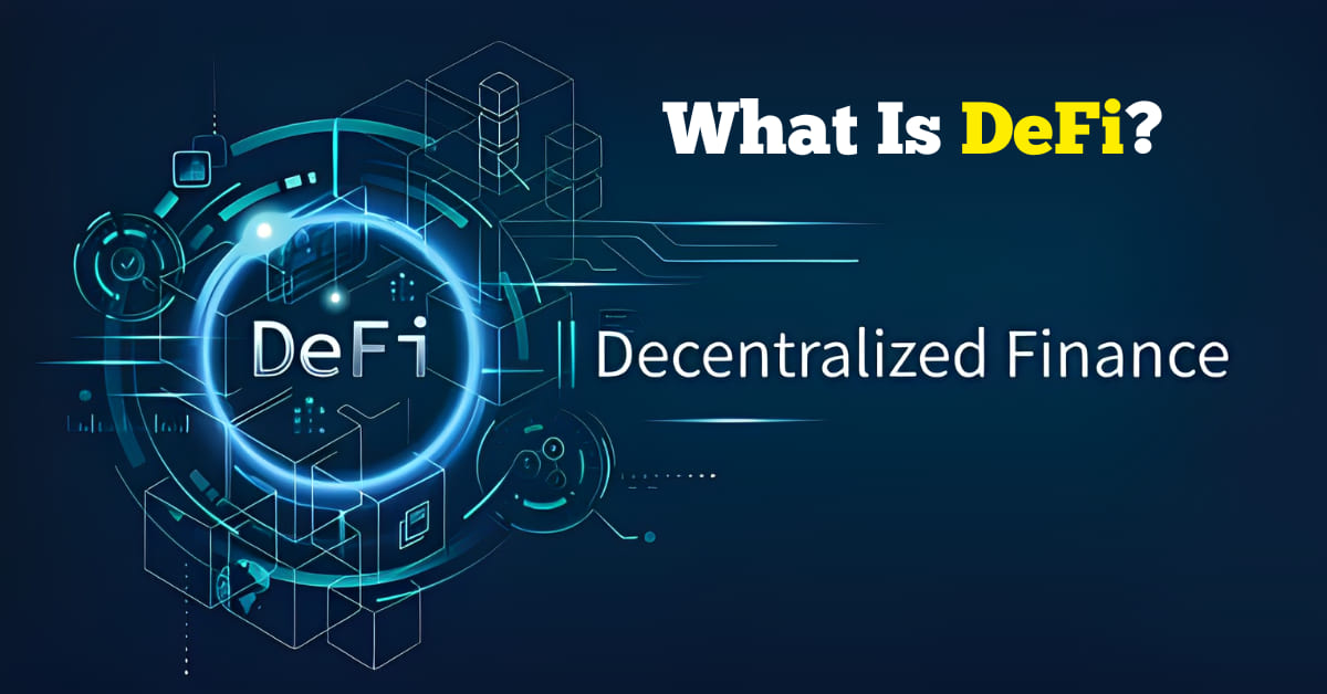 What Is DeFi Understanding Decentralized Finance