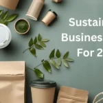 Sustainable Business Ideas For 2024